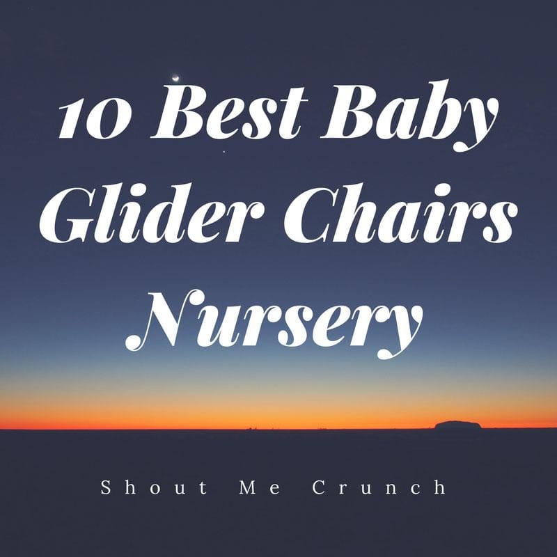 10 Best Baby Glider Chairs Nursery