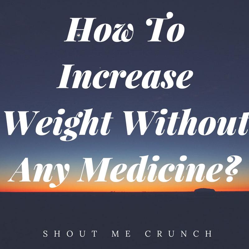 How To Increase Weight Without Any Medicine