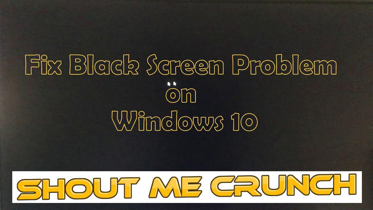 Fix Black Screen Problem on Windows 10