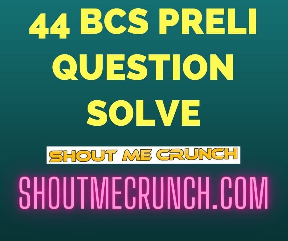 44 BCS Question Solve 44 BCS Question Solve