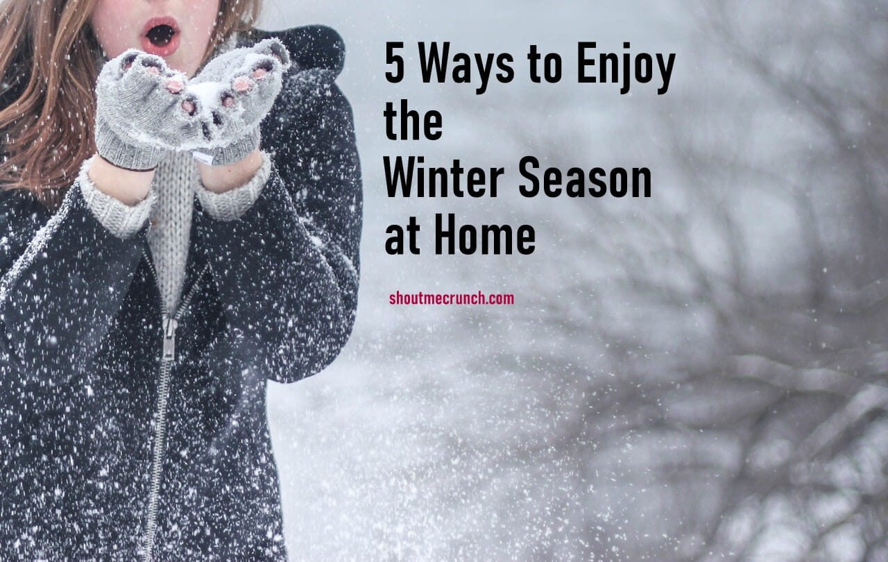 Enjoy the Winter Season at Home