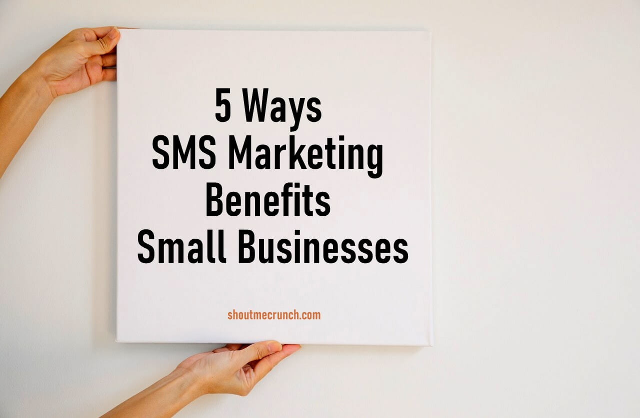 SMS Marketing Benefits Small Businesses