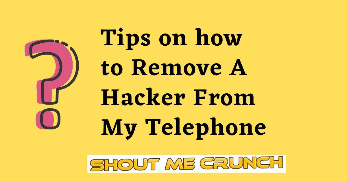 Tips on how to Remove A Hacker From My Telephone