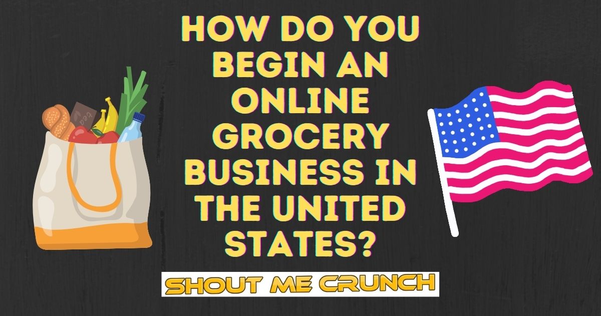 How Do You Begin an Online Grocery Business in the United States