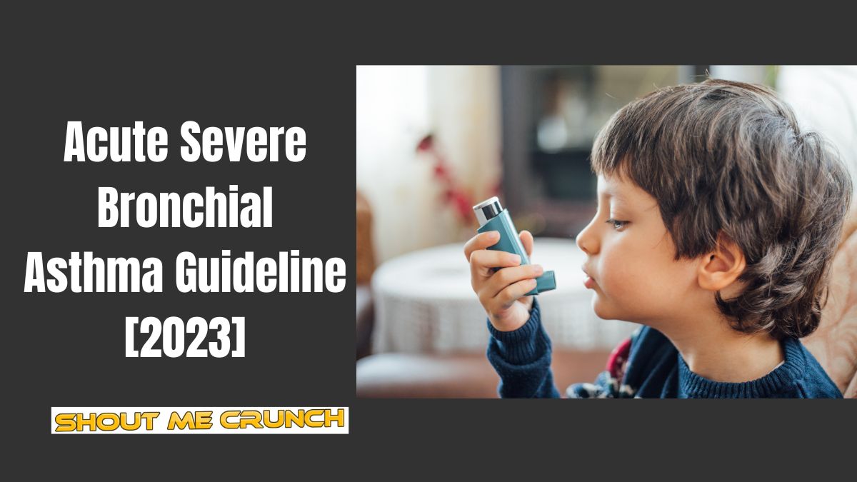 Acute Severe Bronchial Asthma Guideline