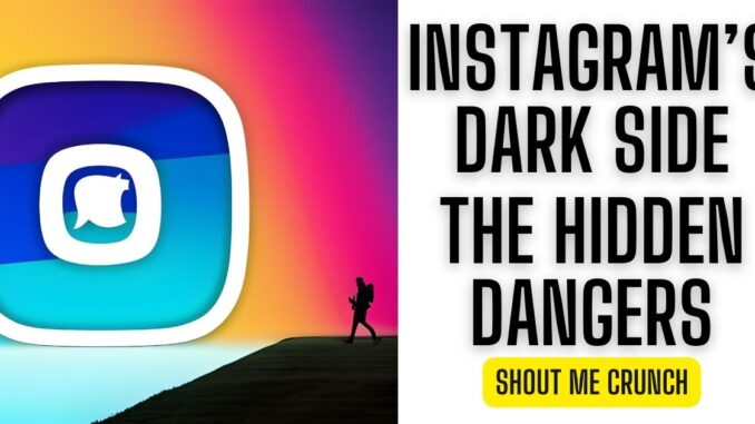 Instagrams Dark Side The Hidden Dangers