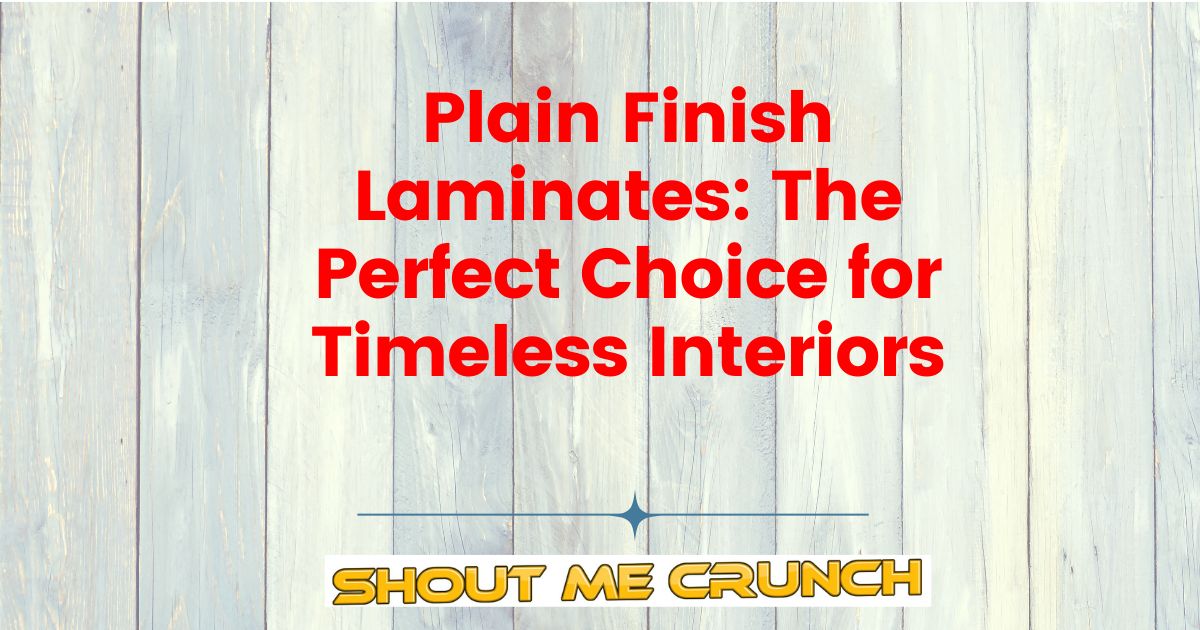 Plain Finish Laminates Plain Finish Laminates