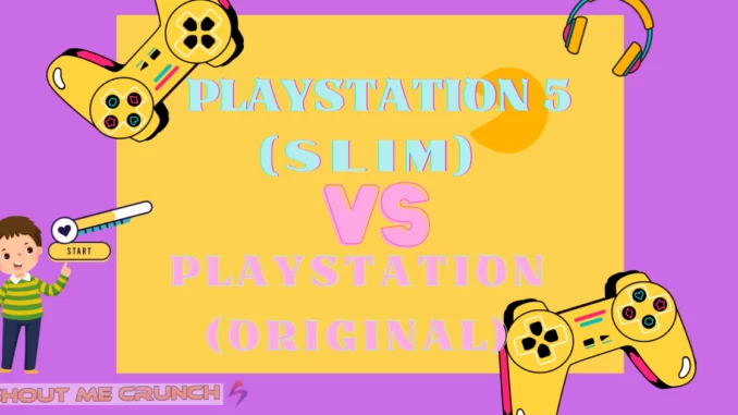 Playstation 5 (slim) vs playstation(original)