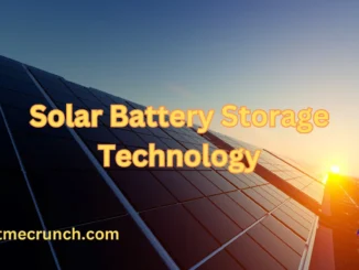 Solar Companies and Latest Battery Storage Technologies