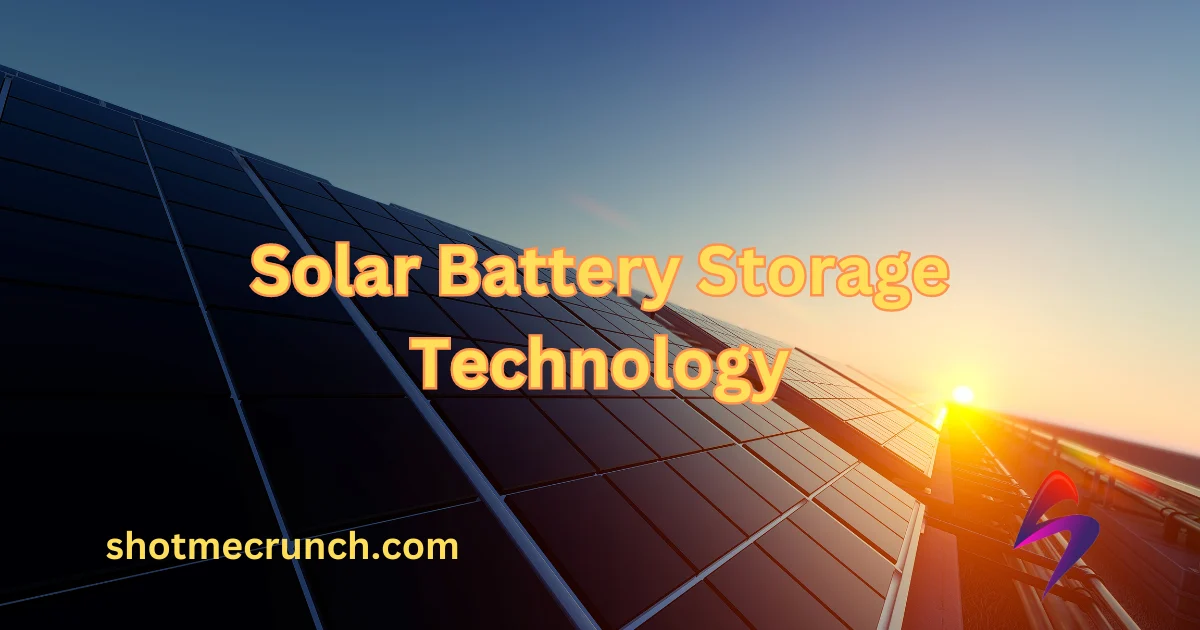 Solar Companies and Latest Battery Storage Technologies
