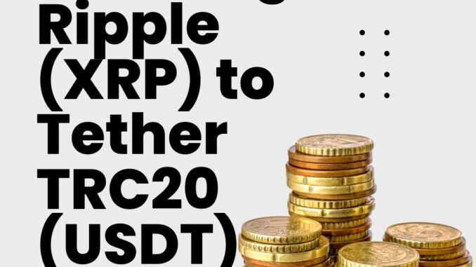 Exchange Ripple (XRP) to Tether TRC20 (USDT)