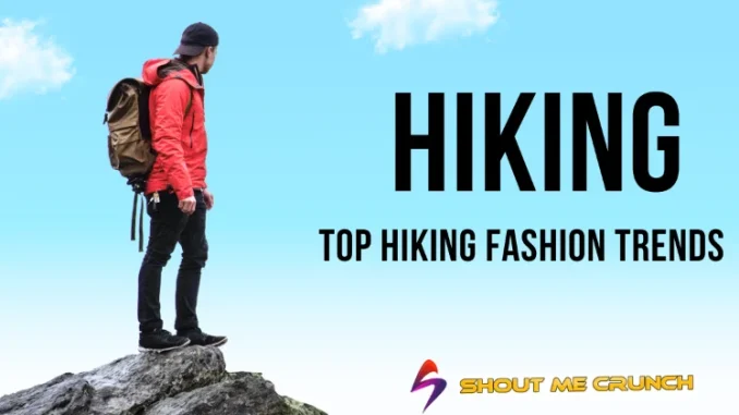 Top Hiking Fashion Trends
