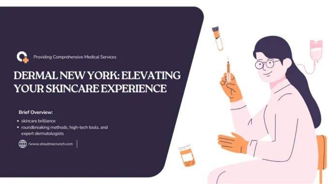 Dermal New York: Elevating Your Skincare Experience