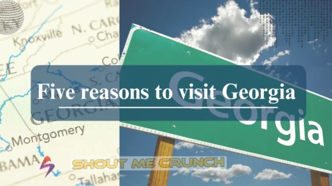 Five reasons to visit Georgia