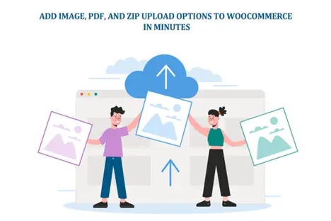 Add Image, PDF, and ZIP Upload Options to WooCommerce in Minutes