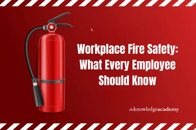 Workplace Fire Safety: What Every Employee Should Know